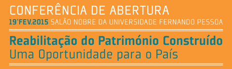 Conferência de abertura da Pós-Graduação em Reabilitação do Património Construído | 19 Fev. 2015 | 18:30h